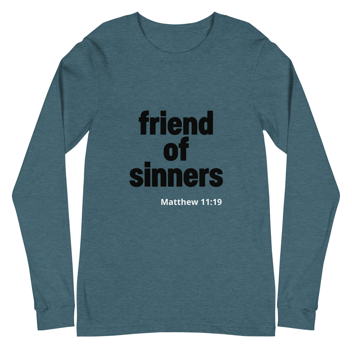 A heathered teal blue long-sleeve Christian T-shirt with black text reading 'friend of sinners' and 'Matthew 11:19' printed on the chest, displayed against a solid white background.